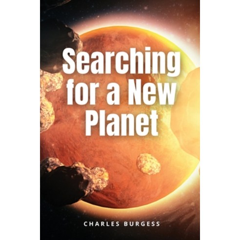 (영문도서) Searching for a New Planet Paperback, Charles Burgess, English, 9781944115326