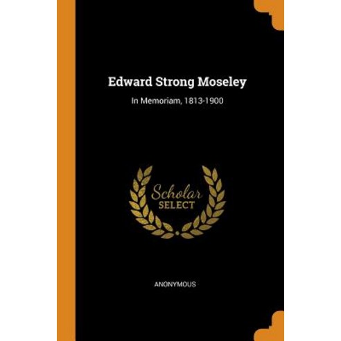 (영문도서) Edward Strong Moseley: In Memoriam 1813-1900 Paperback, Franklin Classics, English, 9780342016280