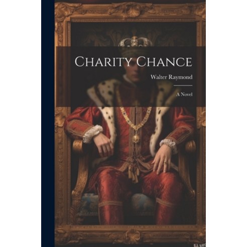 (영문도서) Charity Chance Paperback, Legare Street Press, English, 9781022114654