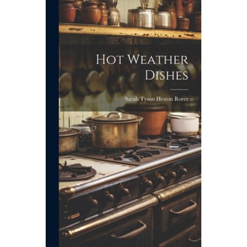 (영문도서) Hot Weather Dishes Hardcover, Legare Street Press, English, 9781020822629