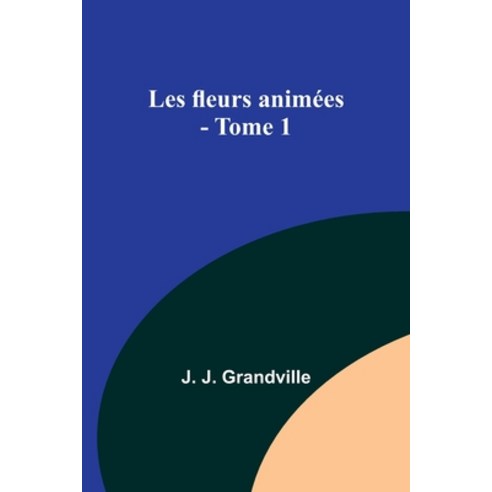 (영문도서) Les fleurs animées - Tome 1 Paperback, Alpha Edition, English, 9789357728591