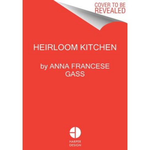 (영문도서) Heirloom Kitchen: Heritage Recipes and Family Stories from the Tables of Immigrant Women Hardcover, Harper Design, English, 9780062844224