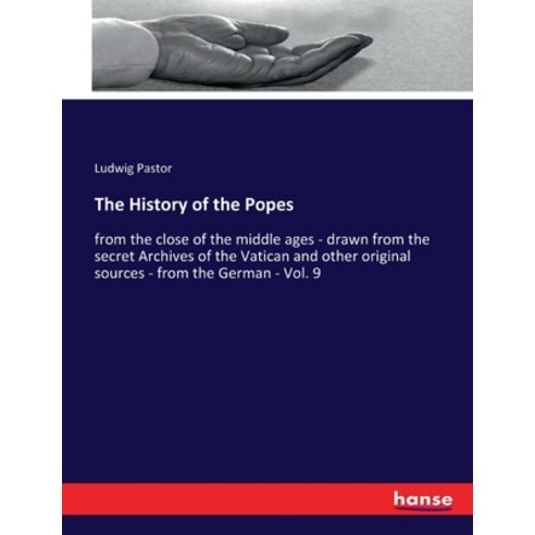 (영문도서) The History of the Popes: from the close of the middle ages - drawn from the secret Archives ... Paperback, Hansebooks, English, 9783337247379