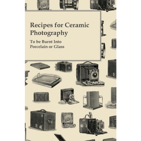(영문도서) Recipes for Ceramic Photography - To Be Burnt Into Porcelain or Glass Paperback, Howard Press, English, 9781446525128