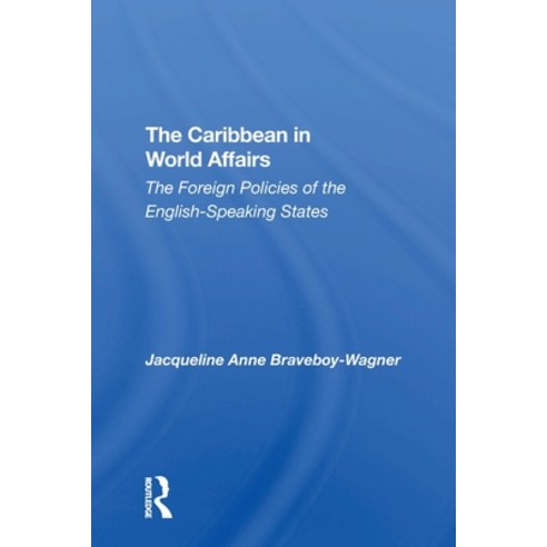 (영문도서) The Caribbean In World Affairs: The Foreign Policies Of The Englishspeaking States Paperback, Routledge, English, 9780367305994