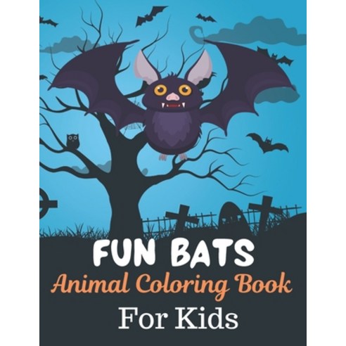 FUN BATS Animal Coloring Book For Kids: Great Gift for kids Boys & Girls. A book type of kids awesom... Paperback, Independently Published, English, 9798705853106