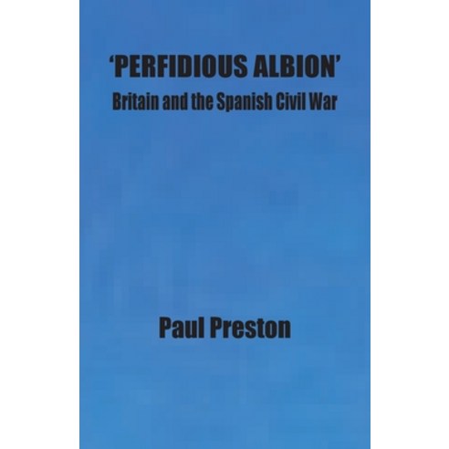 (영문도서) ''Perfidious Albion'' - Britain and the Spanish Civil War Paperback, Clapton Press Limited, English, 9781913693350
