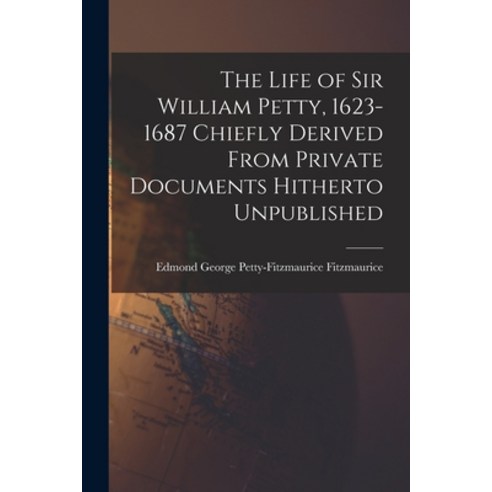 (영문도서) The Life of Sir William Petty 1623-1687 Chiefly Derived From Private Documents Hitherto Unpu... Paperback, Legare Street Press