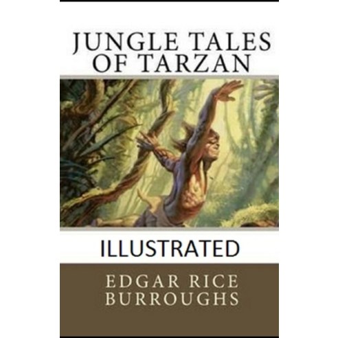Jungle Tales of Tarzan Illustrated Paperback, Independently Published
