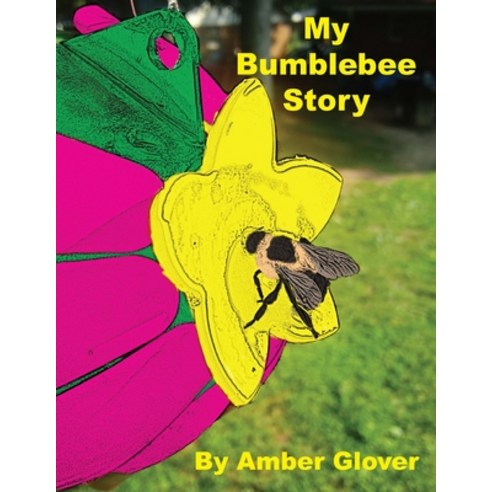 (영문도서) My Bumblebee Story Paperback, Independently Published, English, 9798480459401