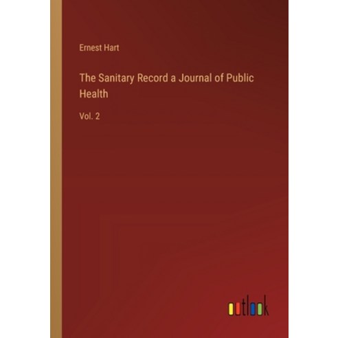 (영문도서) The Sanitary Record a Journal of Public Health: Vol. 2 Paperback, Outlook Verlag, English, 9783385250642