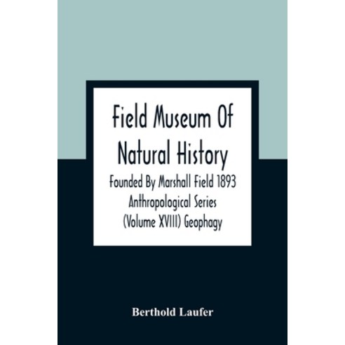 Field Museum Of Natural History Founded By Marshall Field 1893 Anthropological Series (Volume Xviii)... Paperback, Alpha Edition, English, 9789354362354