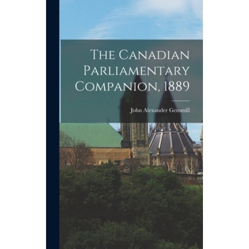 (영문도서) The Canadian Parliamentary Companion 1889 [microform] Hardcover, Legare Street Press, English, 9781013741753