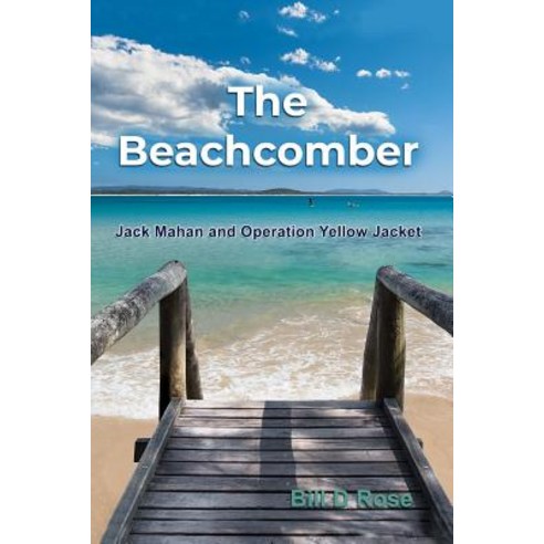 (영문도서) The Beachcomber: Jack Mahan and Operation Yellow Jacket Paperback, Dorrance Publishing Co., English, 9781480986862