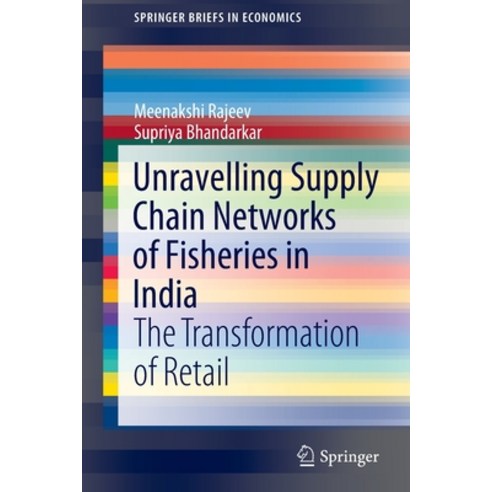 (영문도서) Unravelling Supply Chain Networks of Fisheries in India: The Transformation of Retail Paperback, Springer, English, 9789811676024