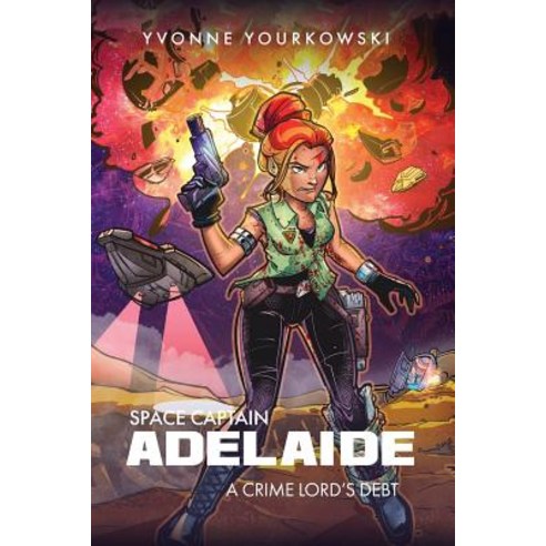 (영문도서) Space Captain Adelaide: A Crime Lord''s Debt Paperback, Yvonne Yourkowski, English, 9780988093232