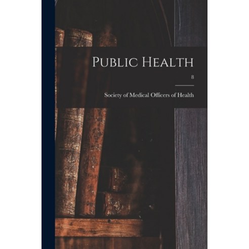 (영문도서) Public Health; 8 Paperback, Legare Street Press, English, 9781014640895
