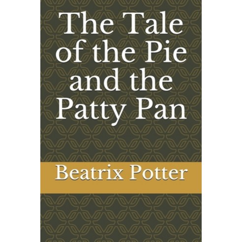 The Tale of the Pie and the Patty Pan Paperback, Independently Published