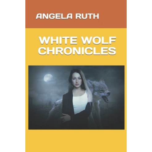 (영문도서) White Wolf Chronicles Paperback, Independently Published, English, 9798860870932