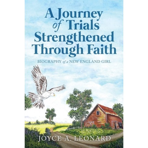 (영문도서) A Journey Of Trials Through Strengthened Faith: Biography of a New England Girl Paperback, Urlink Print & Media, LLC, English, 9781647538194