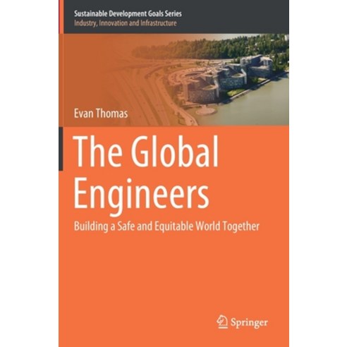 The Global Engineers: Building a Safe and Equitable World Together Hardcover, Springer