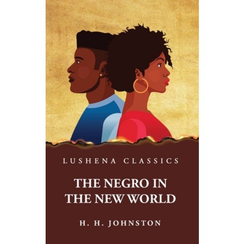 (영문도서) The Negro in the New World Hardcover, Lushena Books, English, 9781639238699