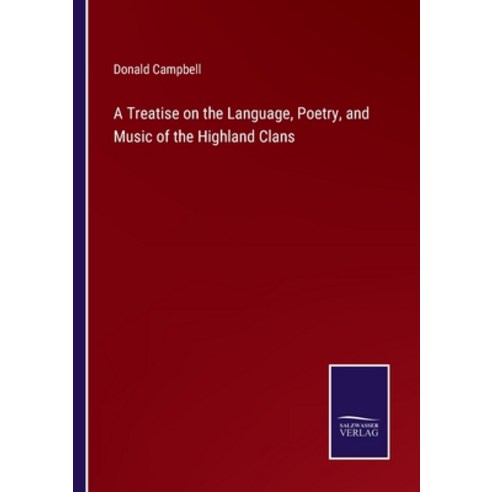 (영문도서) A Treatise on the Language Poetry and Music of the Highland Clans Paperback, Salzwasser-Verlag, English, 9783375031183