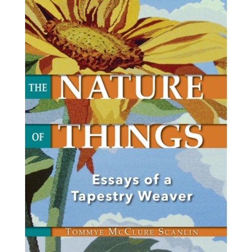 The Nature of Things: Essays of a Tapestry Weaver Paperback, University of North Georgia