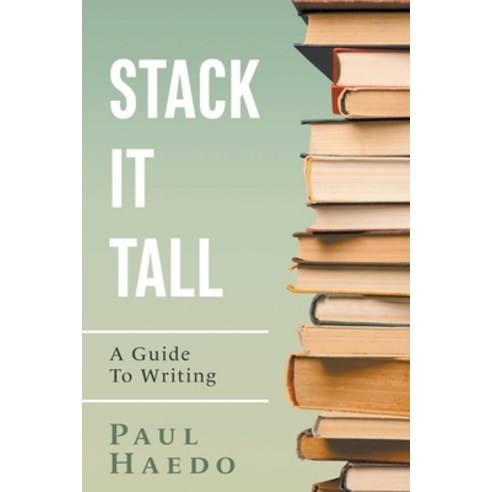(영문도서) Stack It Tall: A Guide To Writing Paperback, Solan Publishing, English, 9798201598372
