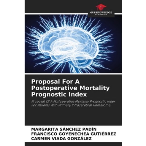 (영문도서) Proposal For A Postoperative Mortality Prognostic Index Paperback, Our Knowledge Publishing, English, 9786206107262