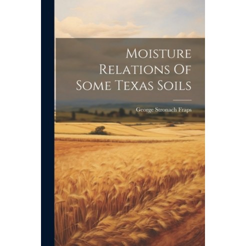 (영문도서) Moisture Relations Of Some Texas Soils Paperback, Legare Street Press, English, 9781021775115