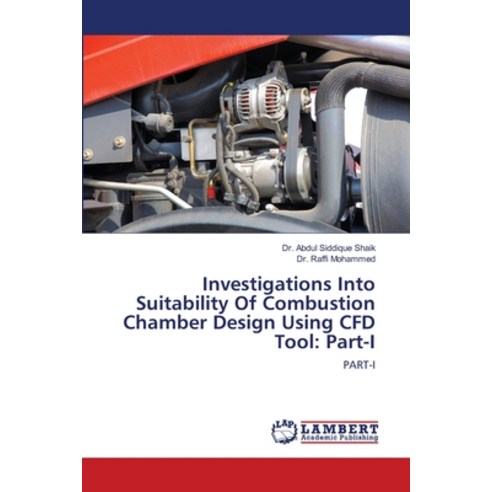 Investigations Into Suitability Of Combustion Chamber Design Using CFD Tool: Part-I Paperback, LAP Lambert Academic Publis..., English, 9786202802956