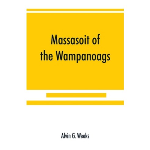 (영문도서) Massasoit of the Wampanoags; with a brief commentary on Indian character; and sketches of oth... Paperback, Alpha Edition, English, 9789389525908
