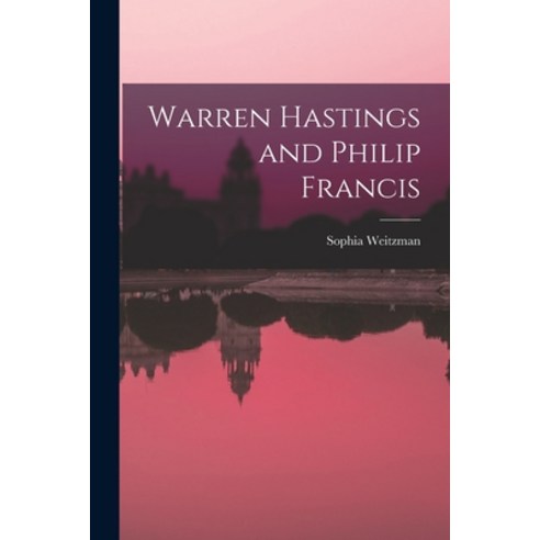 (영문도서) Warren Hastings and Philip Francis Paperback, Hassell Street Press, English, 9781013652066