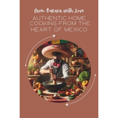 (영문도서) From Oaxaca with Love: Authentic Home Cooking from the Heart of Mexico Paperback, Independently Published, English, 9798875906732