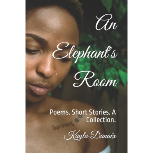 (영문도서) An Elephant''s Room: Poems. Short Stories. A Collection. Paperback, Independently Published, English, 9798447337117