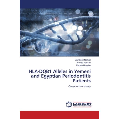 HLA-DQB1 Alleles in Yemeni and Egyptian Periodontitis Patients Paperback, LAP Lambert Academic Publis..., English, 9783659811609
