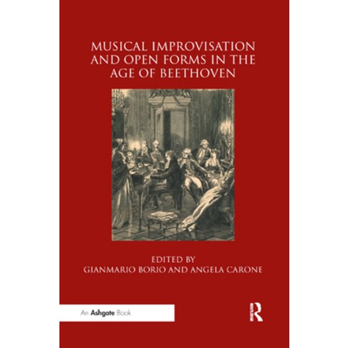 Musical Improvisation and Open Forms in the Age of Beethoven Paperback, Routledge, English, 9780367884628