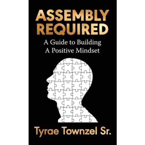 Assembly Required: A Guide to Building a Positive Mindset Hardcover, TNT Publishing, LLC, English, 9781912680399