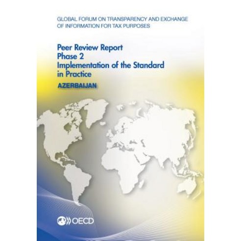 Global Forum on Transparency and Exchange of Information for Tax Purposes Peer Reviews: Azerbaijan 2... Paperback, OECD