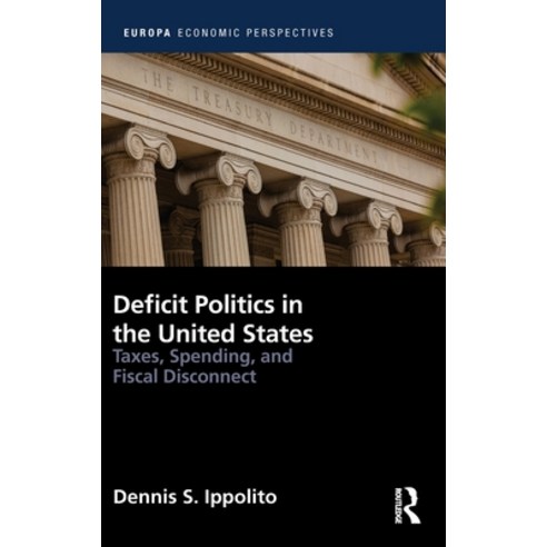(영문도서) Deficit Politics in the United States: Taxes Spending and Fiscal Disconnect Hardcover, Routledge, English, 9780367765064