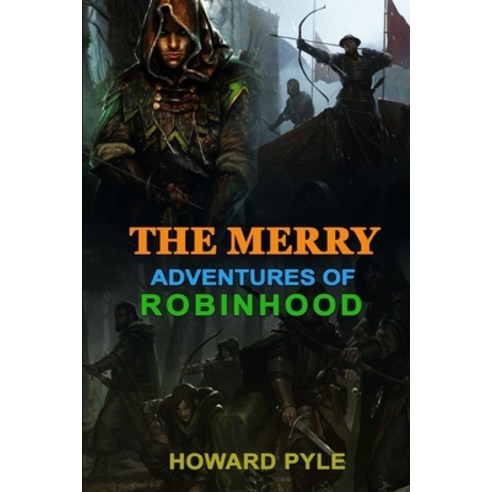 THE MERRY ADVENTURES OF ROBIN HOOD By HOWARD PYLE: Classic Edition Annotated Illustrations : Classic... Paperback, Independently Published