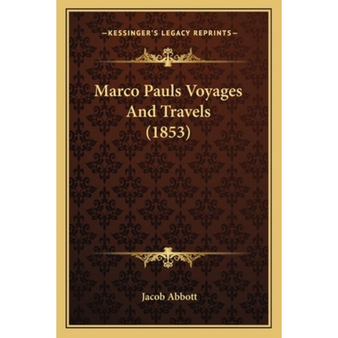 Marco Pauls Voyages And Travels (1853) Paperback, Kessinger Publishing