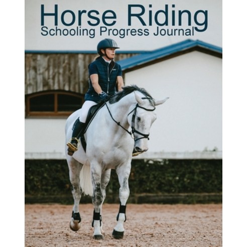 (영문도서) Horse Riding Schooling Progress Journal Paperback, Beldene Publishing, English, 9781913591076