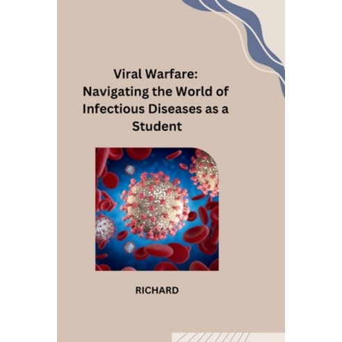 (영문도서) Viral Warfare: Navigating the World of Infectious Diseases as a Student Paperback, Self, English, 9798869024930