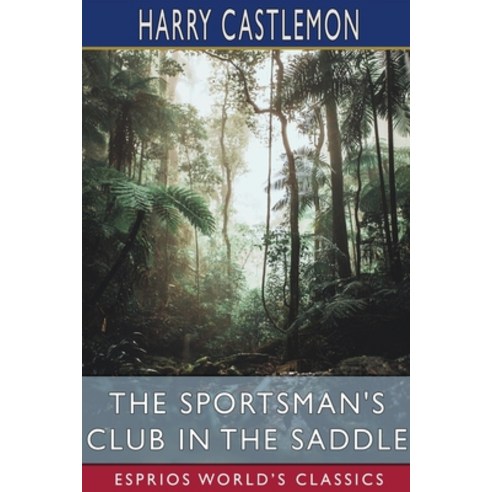 (영문도서) The Sportsman''s Club in the Saddle (Esprios Classics) Paperback, Blurb, English, 9798210220288