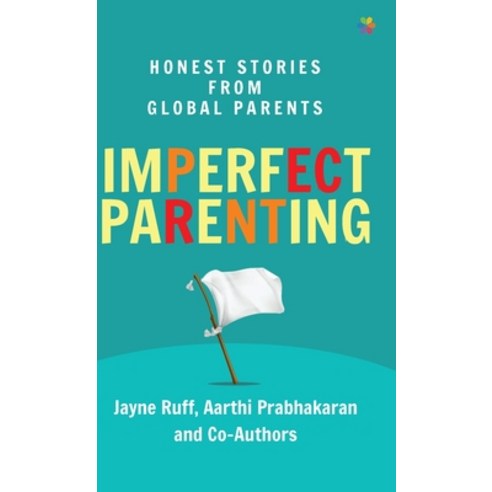(영문도서) Imperfect Parenting: Honest Stories from Global Parents Hardcover, Letsauthor Technologies Pri..., English, 9788195869589