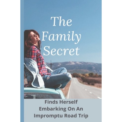 The Family Secret: Finds Herself Embarking On An Impromptu Road Trip: 911 Buck Family Secret Paperback, Independently Published, English, 9798733301075