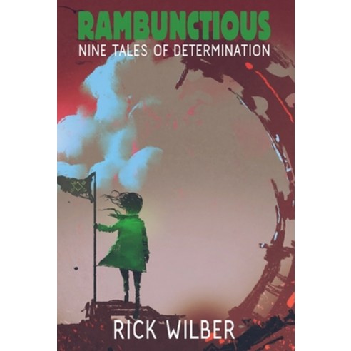 Rambunctious: Nine Tales of Determination Hardcover, Wordfire Press