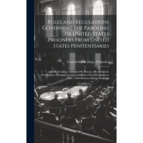 (영문도서) Rules and Regulations Governing the Paroling of United States Prisoners From United States Pe... Hardcover, Legare Street Press, English, 9781021155603